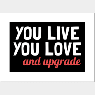 You Live You Learn and You Upgrade Posters and Art